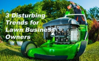 3 Disturbing Trends for Lawn Business Owners