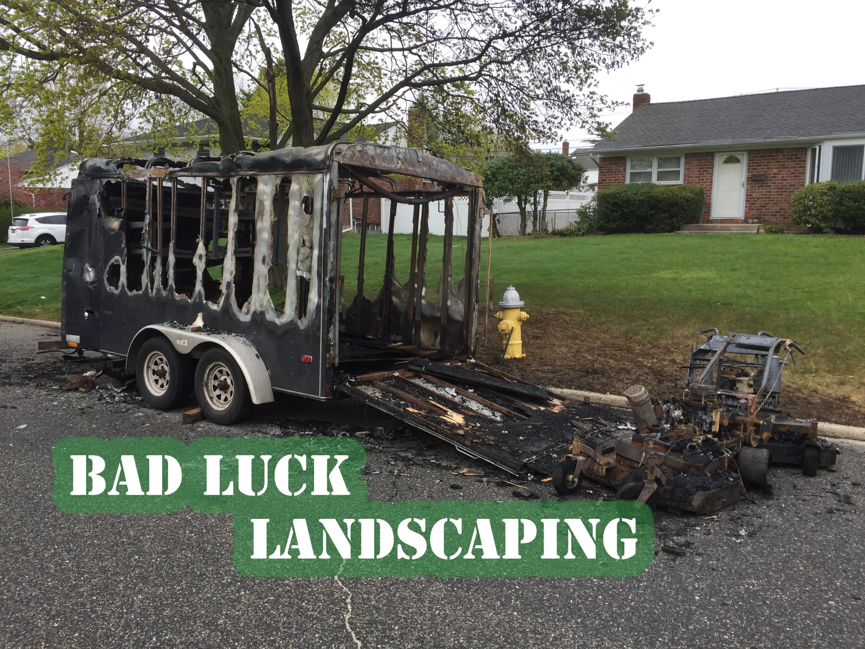 Bad Luck Landscaper? (Bad Luck Elimination Plan for Landscapers Follows)