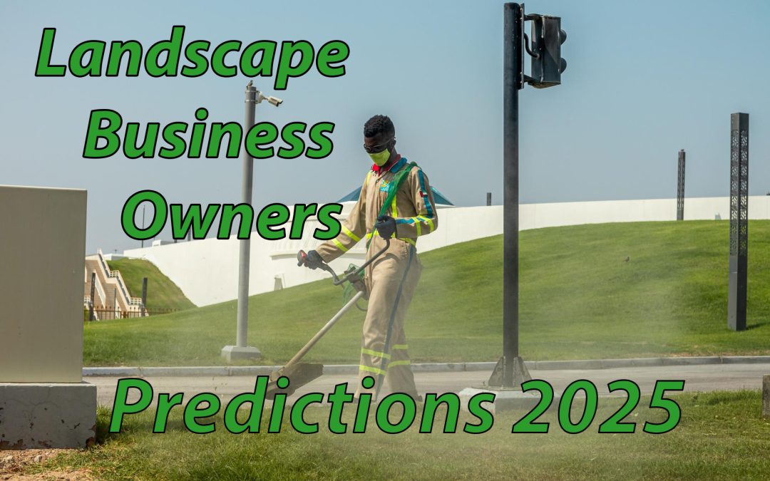 2025 Predictions for Landscape Business Owners