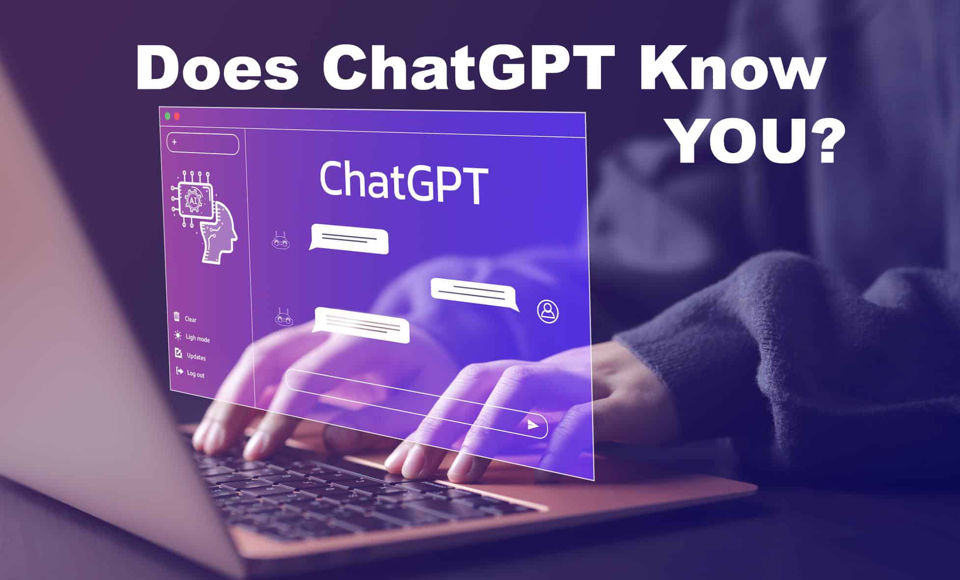 Does ChatGPT Know YOU?