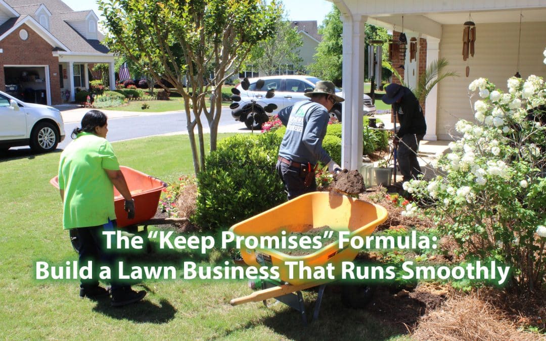 The “Keep Promises” Formula: Build a Lawn Business That Runs Smoothly