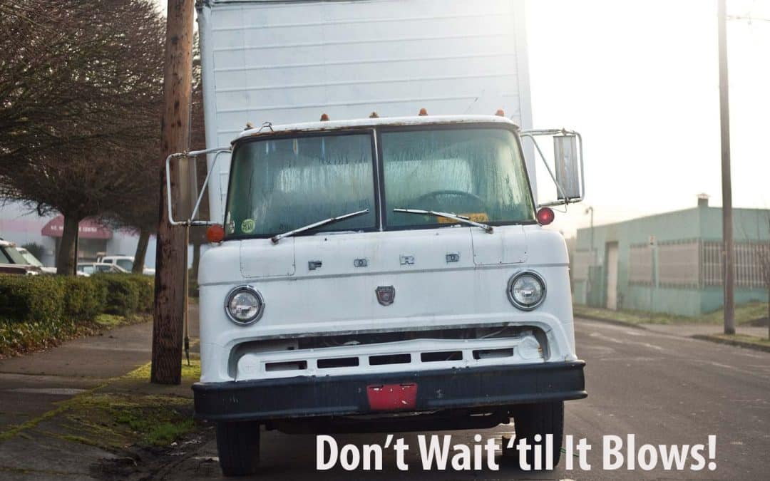Don’t Wait ‘Til It Blows!