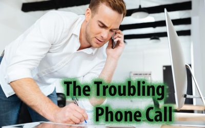 The Troubling Phone Call & What To Do Next